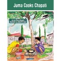 Juma Cooks Chapati: The Tanzania Juma Stories