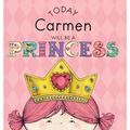 Today Carmen Will Be a Princess