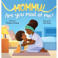 Mommy, Are You Mad At Me?