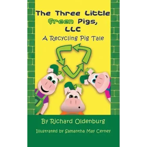 The Three Little Green Pigs, LLC: A Recycling Pig Tale