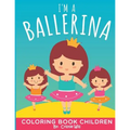 I'm A Ballerina: Coloring Book Children
