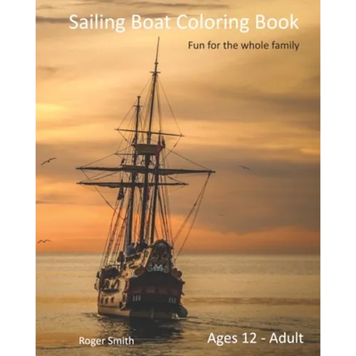 Sailing Boat Coloring Book: Fun for the whole family