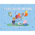 If You Could Be Anything