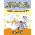 Connect the Dots Letters and Numbers: Amazing Dotted Fun for Kids