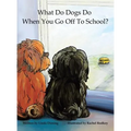 What Do Dogs Do When You Go Off to School?