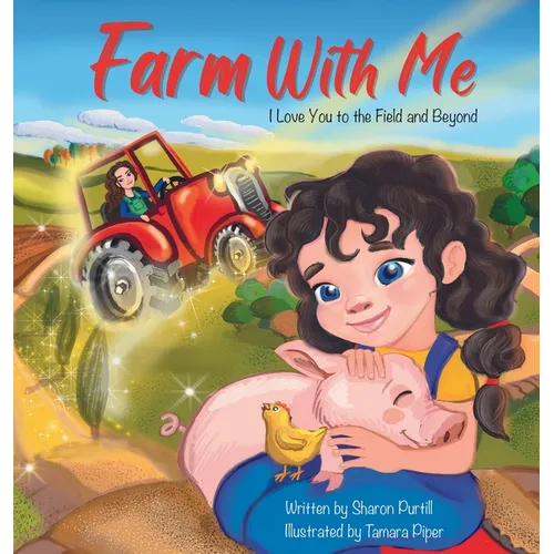 Farm With Me: I Love You to the Field and Beyond (Mother and Daughter Edition)