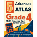 5 Arkansas ATLAS Grade 4 Math Practice Tests: Proven Practice for Top Scores with Detailed Explanations