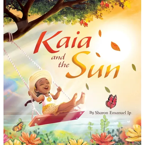 Kaia and the Sun: A Children's Story About the Science of Day and Night for Kids Ages 4-8 - Hardcover