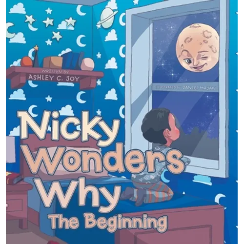 Nicky Wonders Why: The Beginning - Hardcover