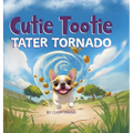 Cutie Tootie Tater Tornado