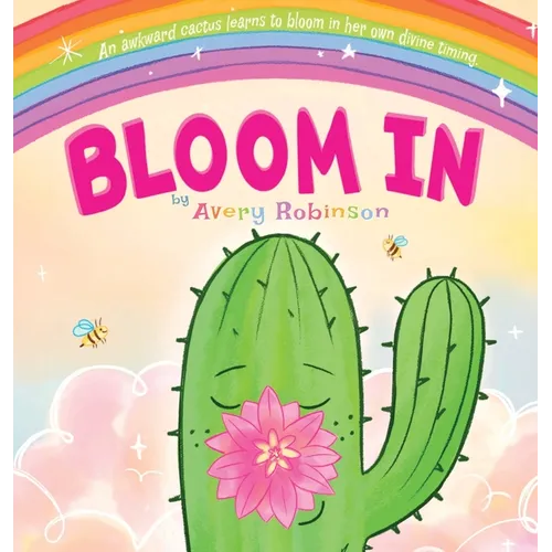Bloom In: An awkward cactus learns to bloom in her own divine timing.