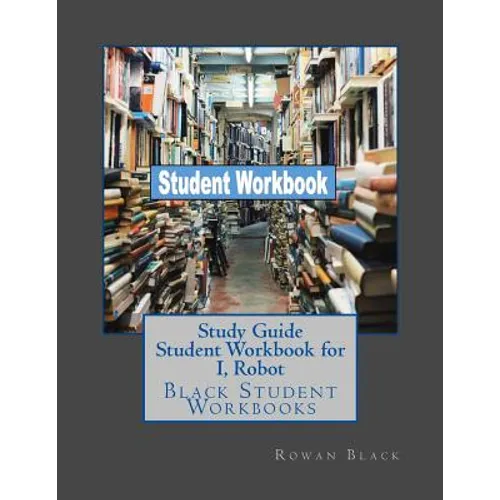 Study Guide Student Workbook for I, Robot: Black Student Workbooks