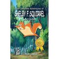 The Complete Adventures of SHELBY F. SQUIRREL and Friends