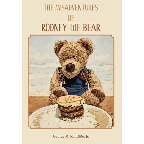 The Misadventures of Rodney the Bear - Hardcover