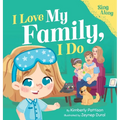 I Love My Family, I Do: A Fun Sing-Along Song and Children's Picture Book for Toddlers, Preschool, and Kids Ages 3-7