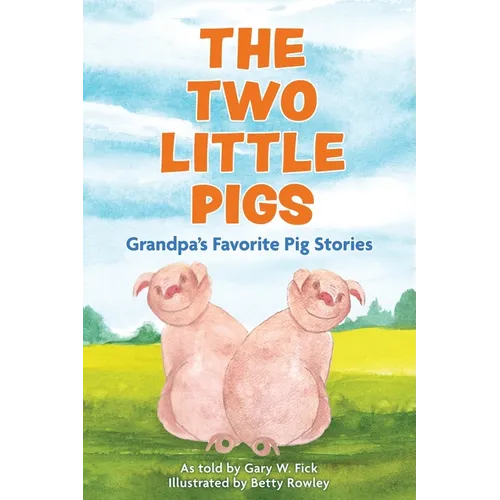 The Two Little Pigs: Grandpa's Favorite Pig Stories