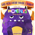 Did You Hear What I Said? There Are Monsters Under My Bed!