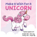 Make a Wish for a Unicorn: Unleash Your Imagination and Join the Unicorn in the Story! Giggle-Filled Adventures with Farting Unicorns and Pizza-E