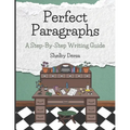 Perfect Paragraphs: A Step-By-Step Writing Guide