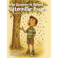 The Summer It Rained . . . Caterpillar Poop!?!