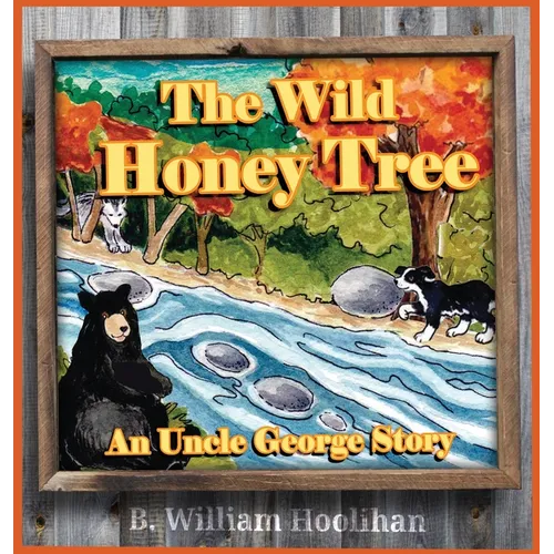 The Wild Honey Tree: An Uncle George Story Book 4
