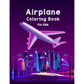 Airplane Coloring Book For Kids:  40 Beautiful Coloring Pages of Airplane, Page Large 8.5 x 11