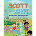 Scott the Shot: Helping Children Understand the Main Reason for Receiving Shots