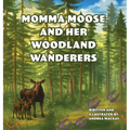 Momma Moose and her Woodland Wanderers