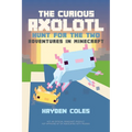 The Curious Axolotl: Hunt for the Two: Adventures in Minecraft