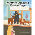 The Wild Animals Were in Town