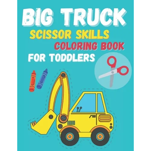 Big Truck Scissor Skills Coloring Book For Toddlers