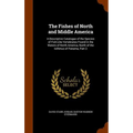The Fishes of North and Middle America: A Descriptive Catalogue of the Species of Fish-Like Vertebrates Found in the Waters of North America, North of