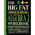 The Big Fat High School Algebra 2 Workbook: 400+ Algebra 2 Practice Exercises