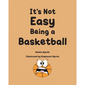 It's Not Easy Being a Basketball
