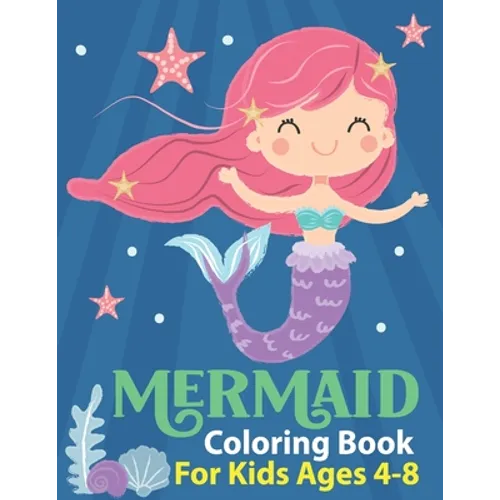 Mermaid Coloring Book for Kids Ages 4-8: Cute Mermaid Coloring Pages with Sea Creatures Fun Children's Mermaid Coloring Book for Kids and Toddlers