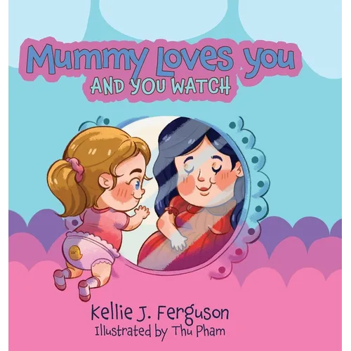Mummy Loves You and You Watch