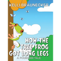 How the Tree Frog Got Long Legs: A Pourquoi Tale