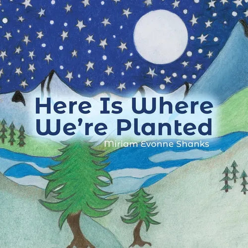 Here Is Where We're Planted