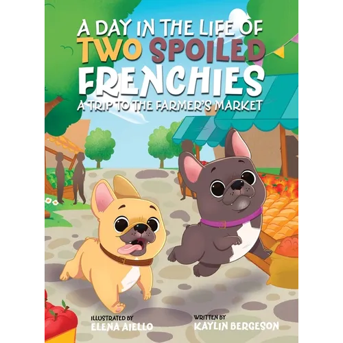 A Day in the Life of Two Spoiled Frenchies: A Trip to the Farmer's Market