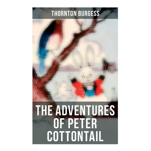 The Adventures of Peter Cottontail: Children's Bedtime Storybook