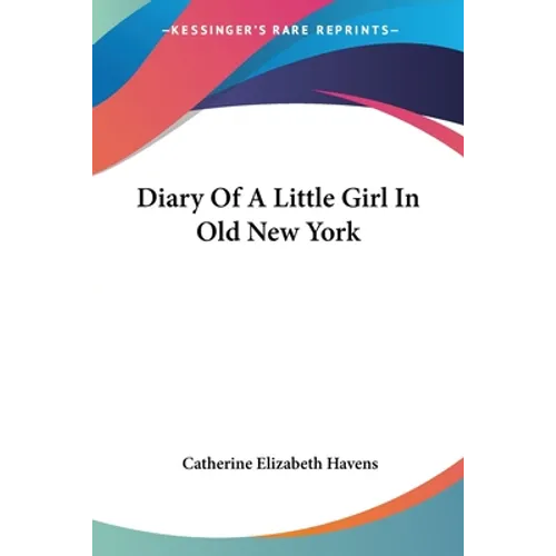 Diary Of A Little Girl In Old New York