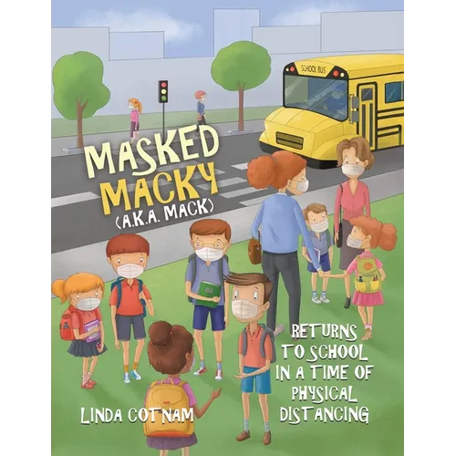 Masked Macky (a.k.a. Mack) Returns to School in a Time of Physical Distancing