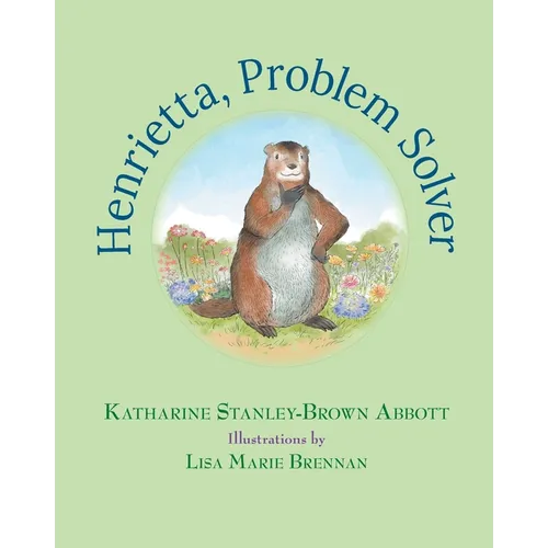 Henrietta, Problem Solver (Book 4 in the Henrietta, the Loveable Woodchuck Series)