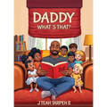 Daddy What's That?