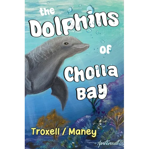 The Dolphins of Cholla Bay