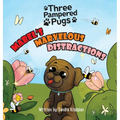 Three Pampered Pugs Mabel's Marvelous Distractions: Mabel's Marvelous Distractions