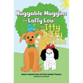 Huggable Muggins and Laffy Lou: The Itty Bitty Lesson