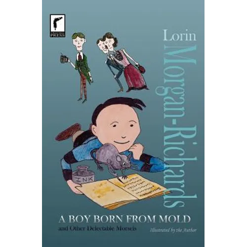 A Boy Born from Mold and Other Delectable Morsels