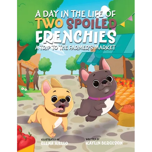 A Day in the Life of Two Spoiled Frenchies: A Trip to the Farmer's Market