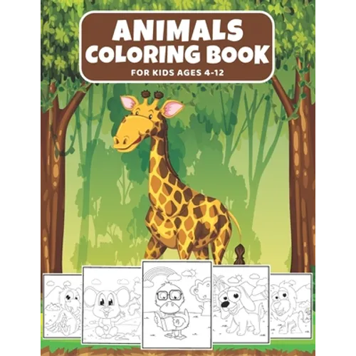 Animals Coloring Book For Kids Ages 4-12: Cute Animal Coloring Book for Kids Loving Animals, (Fun Activities for Kids)